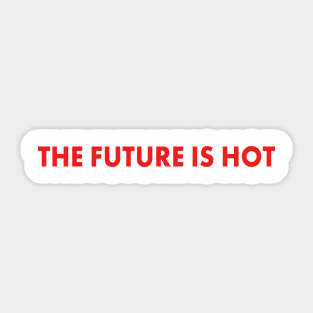 the future is hot Sticker